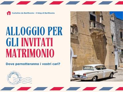 dove far dormire gli invitati matrimoni Puglia | BariRooms