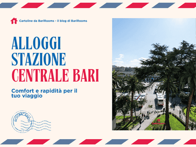 alloggi migliori stazione centrale bari | Barirooms