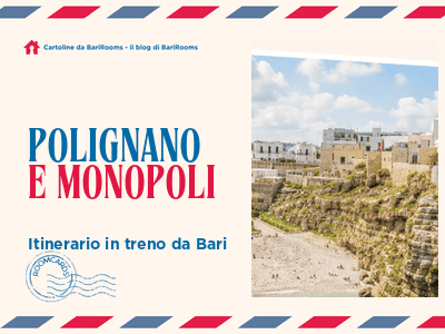 Polignano a Mare e Monopoli da Bari in treno: itinerario di un giorno