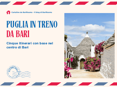 Puglia in treno da Bari: cinque gite giornaliere senza automobile
