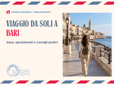Viaggio da soli a Bari: zone dove soggiornare, spostamenti e consigli pratici